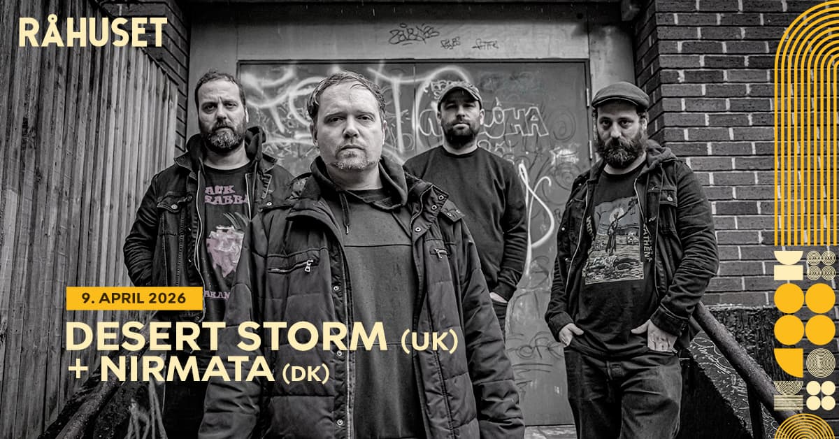Desert Storm (UK) + Nirmata (DK) | Råhuset
